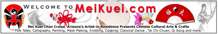 Welcome to Meikuei.com An Arizona Artist-In-Resident presenting Chinese culture and arts.
